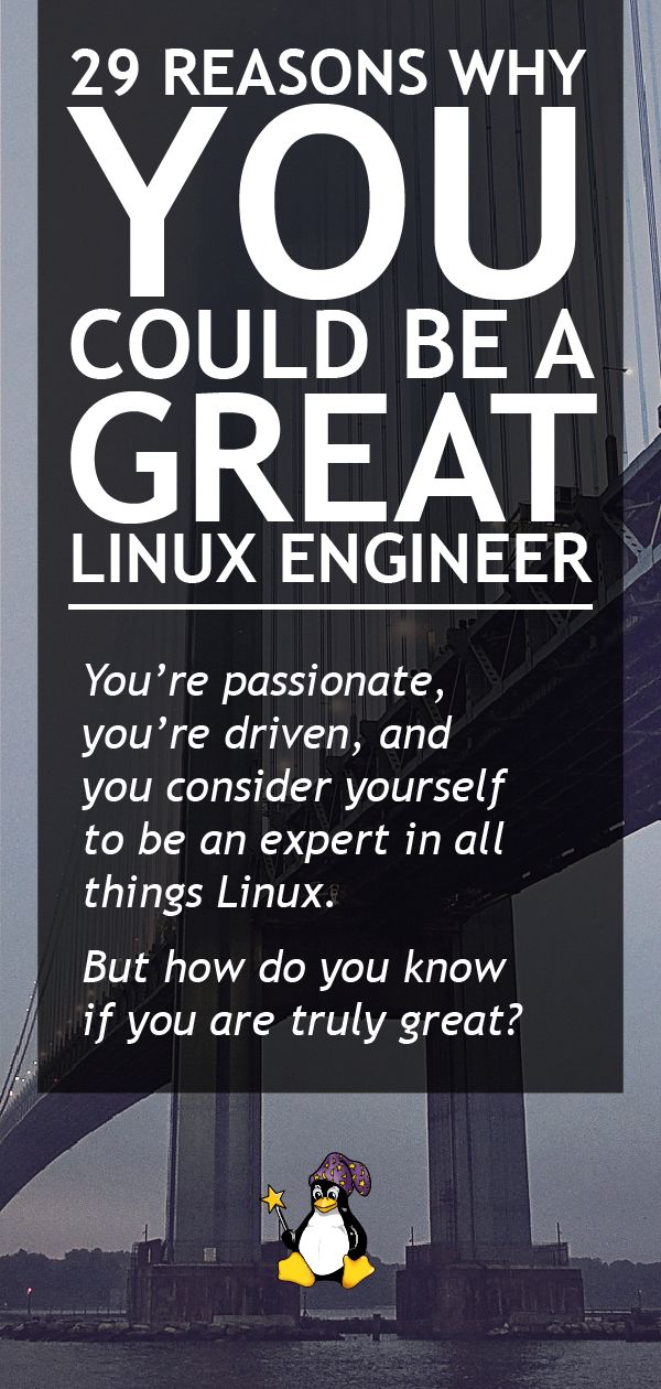 You’re passionate, you’re driven, and you consider yourself to be an expert in all things Linux.
But how do you know if you are truly great?